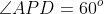 \angle APD = 60^o